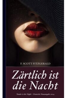 F. Scott Fitzgerald: Zärtlich Ist Die Nacht (Tender Is The Night - Deutsche Neuausgabe 2024) - F. Scott Fitzgerald