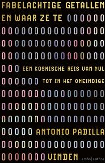 Fabelachtige getallen en waar ze te vinden -  Antonio Padilla (ISBN: 9789026353505)