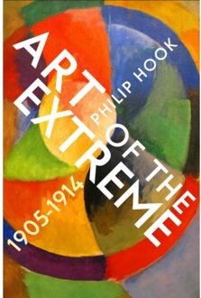 Faber & Faber Art Of The Extreme 1905-1914 - Philip Hook