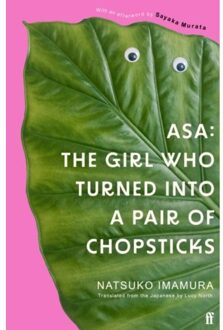 Faber & Faber Asa: The Girl Who Turned Into A Pair Of Chopsticks - Natsuko Imamura