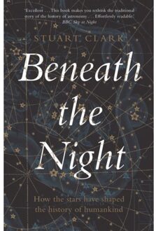 Faber & Faber Beneath The Stars: How The Stars Have Shaped The History Of Humankind - Stuart Clark