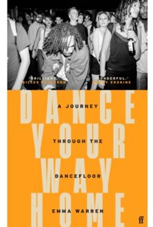 Faber & Faber Dance Your Way Home: A Journey Through The Dancefloor - Emma Warren