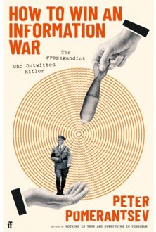 Faber & Faber How To Win An Information War : The Propagandist Who Outwitted Hitler - Peter Pomerantsev