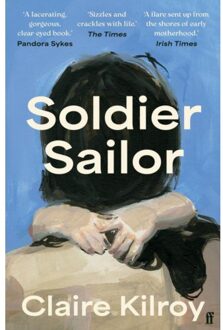 Faber & Faber Soldier Sailor - Claire Kilroy
