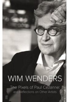 Faber & Faber The Pixels of Paul Cezanne - Boek Wim Wenders (0571336469)