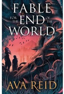 Fable For The End Of The World - Ava Reid