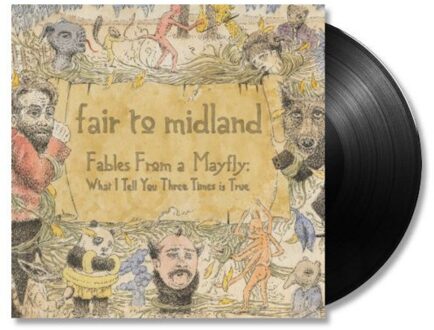 Fables From A Mayfly: What I Tell You Three Times Is True - Fair To Midland