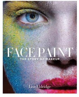 Face Paint : The Story of Makeup