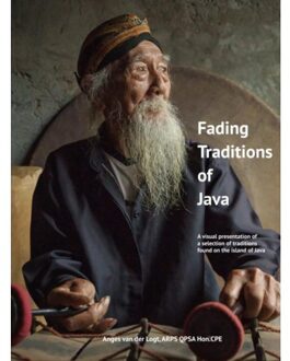 Fading Traditions Of Java - Anges Van der Logt
