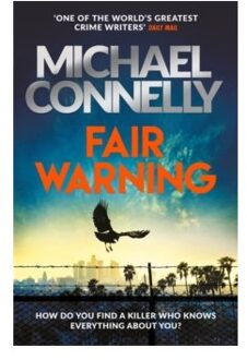 Fair warning : the instant number one bestselling thriller - Michael Connelly