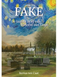 Fake, De Laatste Brief Van Vincent Van Gogh - Bertus ten Caat