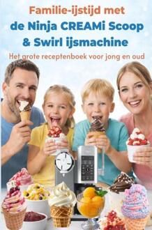Familie-ijstijd met de Ninja CREAMi Scoop & Swirl ijsmachine – Het grote receptenboek voor jong en oud -  Leni Vanille (ISBN: 9789403862859)