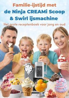 Familie-ijstijd met de Ninja CREAMi Scoop & Swirl ijsmachine -  Leni Vanille (ISBN: 9789403862866)