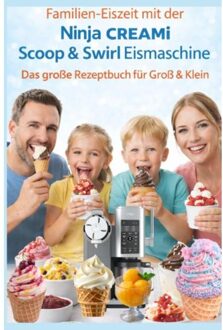 Familien-Eiszeit Mit Der Ninja Creami Scoop & Swirl Eismaschine - Das Große Rezeptbuch Für - Leni Vanille