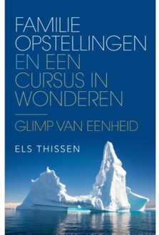 Familieopstellingen en Een cursus in wonderen - Boek Els Thissen (9020212877)