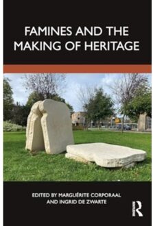Famines And The Making Of Heritage