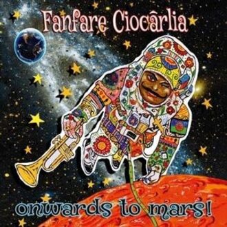 Fanfare Ciocarlia - Onwards To Mars