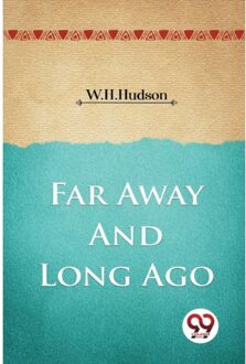 Far Away And Long Ago - W.H. Hudson