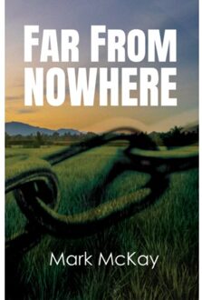 Far From Nowhere - McKay, Mark