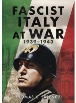 Fascist Italy At War - Ferenczi, Thomas X.