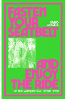 Fasten Your Seatbelt And Enjoy The Ride - Maud Wessels