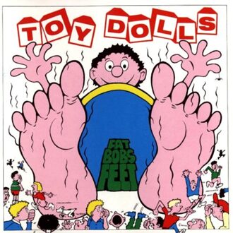 Fat Bobs Feet - Toy Dolls