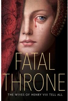 Fatal Throne: The Wives of Henry VIII Tell All - Boek Veltman Distributie Import Books (0525644482)