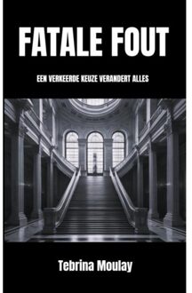 Fatale Fout - Tebrina Moulay