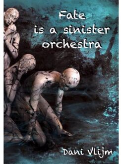 Fate is a sinister orchestra