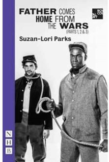 Father Comes Home From The Wars (Parts 1, 2 & 3) - Nhb Modern Plays - Suzan-Lori Parks