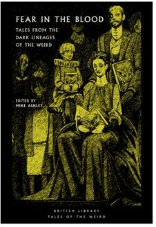 Fear In The Blood - British Library Tales Of The Weird