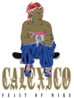 Feast Of Wire - Calexico