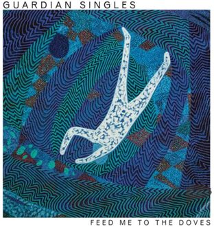 Feed Me To The Doves - Guardian Singles