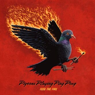 Feed The Fire - Pigeons Playing Ping Pong