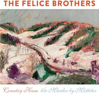 Felice Brothers - 7-Country Ham -Ltd