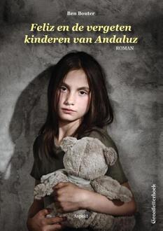 Feliz en de vergeten kinderen van Andaluz - Boek Ben Bouter (9461539703)