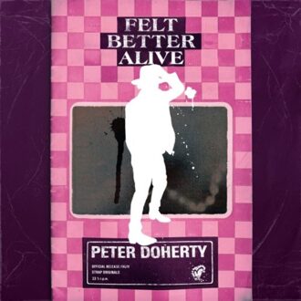 Felt Better Alive - Peter Doherty