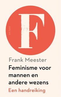 Feminisme voor mannen en andere wezens - Frank Meester - ebook