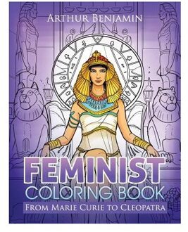 Feminist Coloring Book: From Marie Curie To Cleopatra - Arthur Benjamin