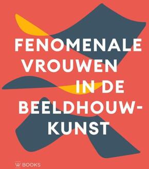 Fenomenale vrouwen in de beeldhouwkunst -   (ISBN: 9789462586468)