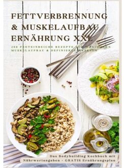 Fettverbrennung & Muskelaufbau Ernährung Xxl: 200 Low-Carb & Eiweißreiche Fitness-Rezepte Für - Sabine Frygold