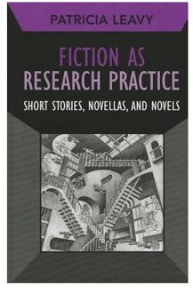 Fiction As Research Practice - Leavy, Patricia