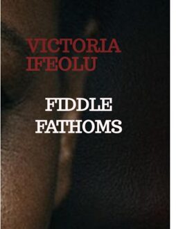 Fiddle Fathoms - Victoria Ifeolu