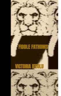 Fiddle Fathoms - Victoria Ifeolu