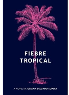 Fiebre Tropical - Juliana Delgado Lopera