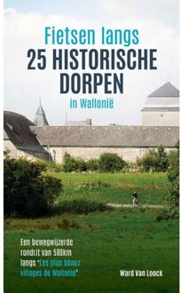 Fietsgids Fietsen langs 25 historische dorpen in Wallonië | Ward Van Loock