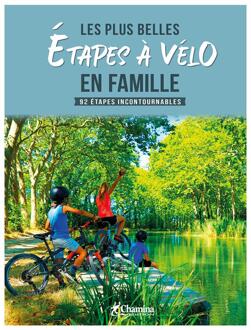 Fietsgids Plus belles étapes à vélo en famille-92 étapes incontournables | Chamina