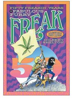 Fifty Freakin' Years Of The Fabulous Furry Freak Brothers