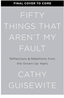 Fifty Things That Aren't My Fault