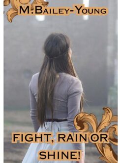 Fight Rain Or Shine - M. Bailey-Young